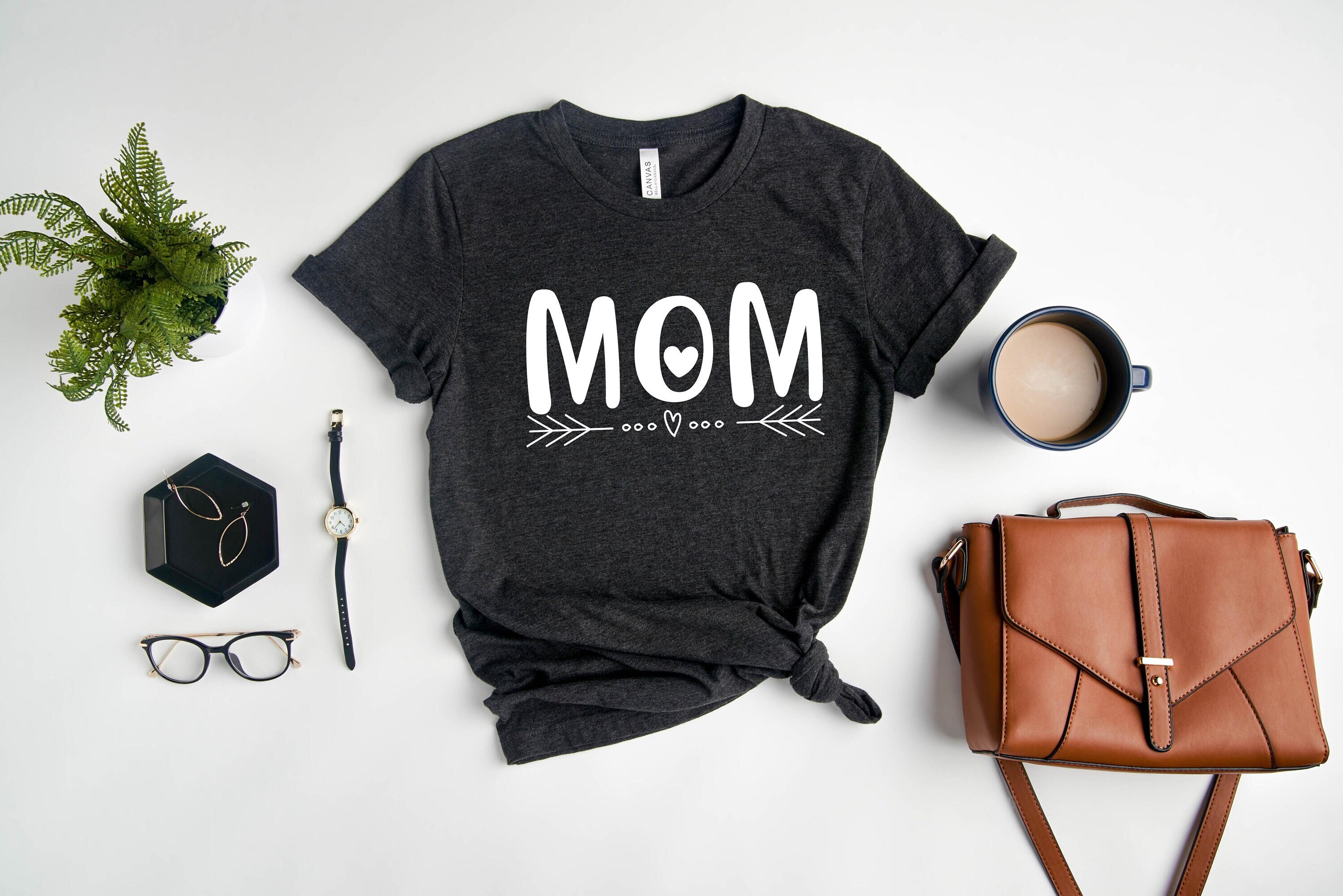 Mom Shirt, Mothers Shirt, Mom Shirt, Mama Shirt, Mother'S Day Shirt, Mother'S Day Gift