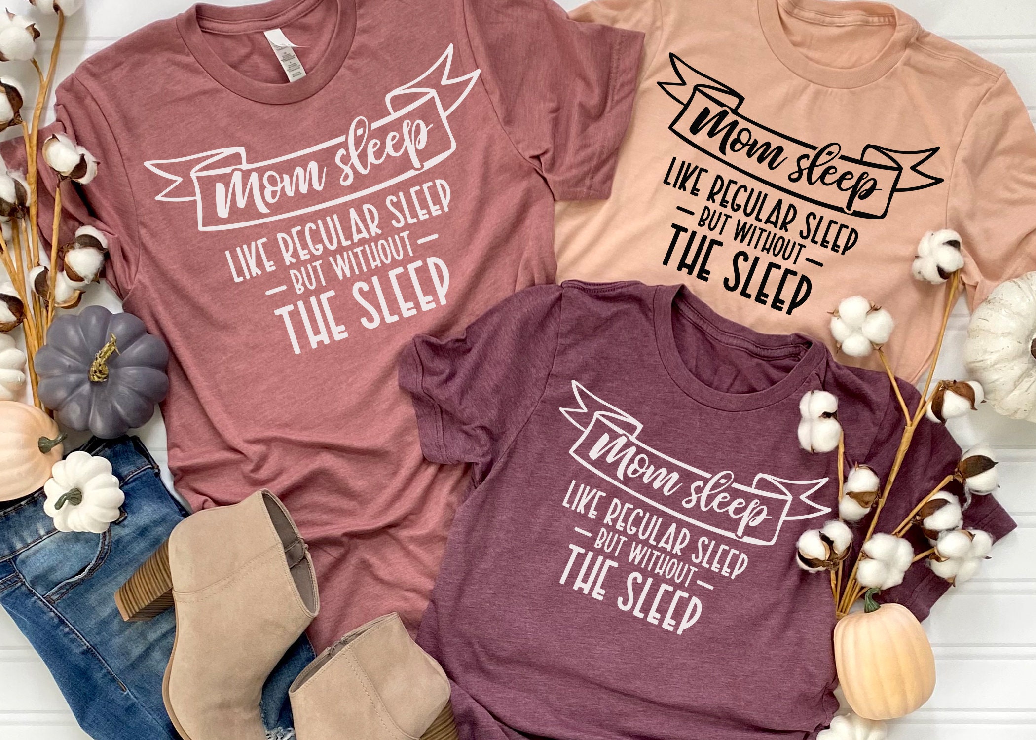 Mom Sleep Like Regular Sleep But Without The Sleep T-Shirt, Mom Shirt, Mama Shirt, Premium Shirt 16