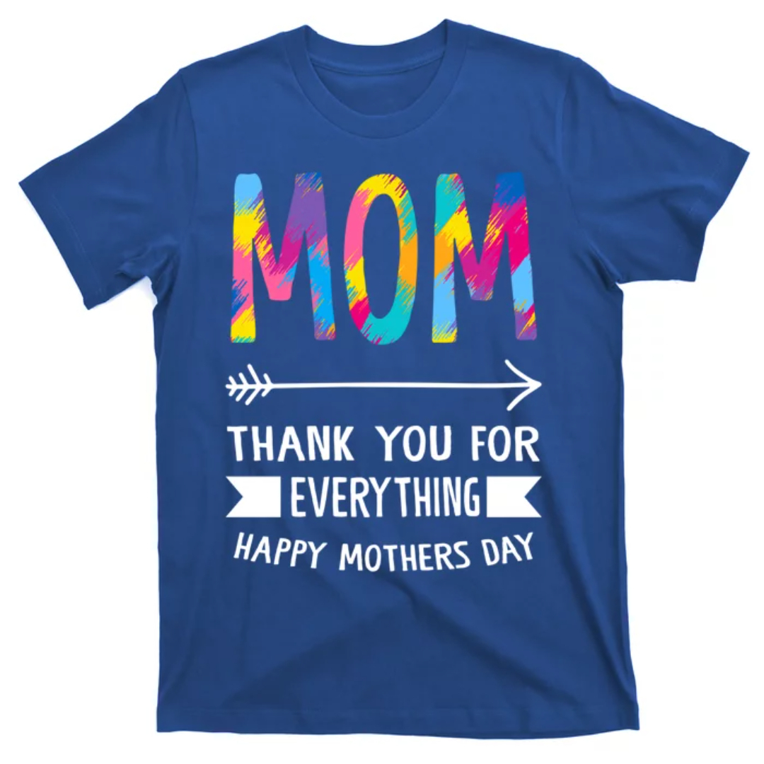 Mom Thank You For Everything Mother Shirt, Mom Shirt, Mama T- Shirt, Premium Shirt