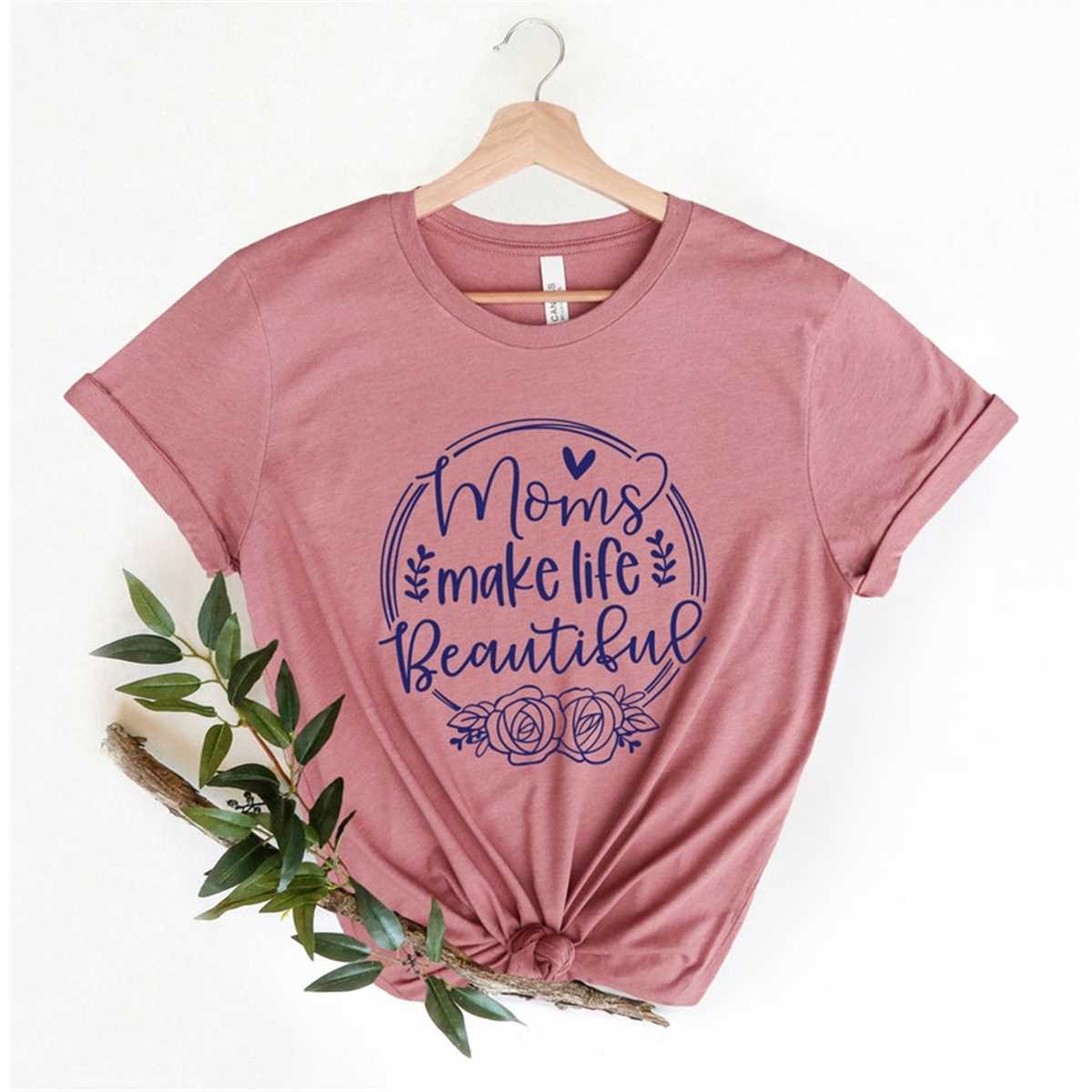 Moms Make Life Beautiful Shirt, Mom Shirt, Mama Shirt, Grandma Tee , Mother'S Day Shirt, Mother'S Day Gift