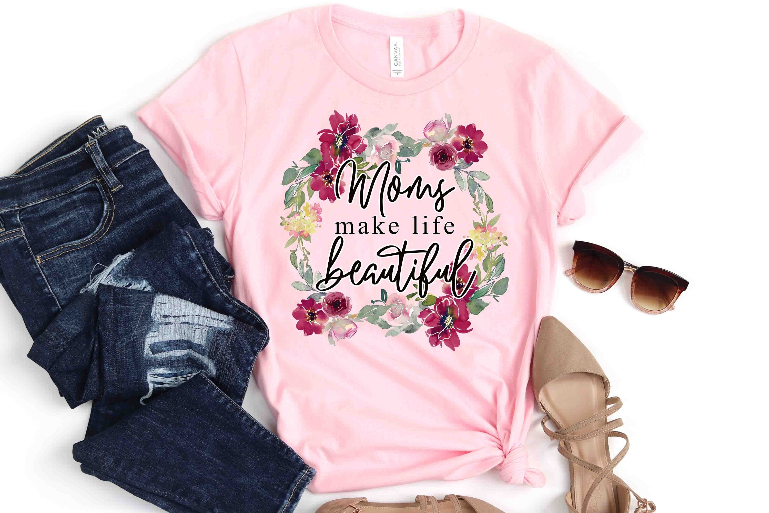Moms Make Life Beautiful T-Shirt, Mom Shirt, Mama Shirt, Premium Shirt 12