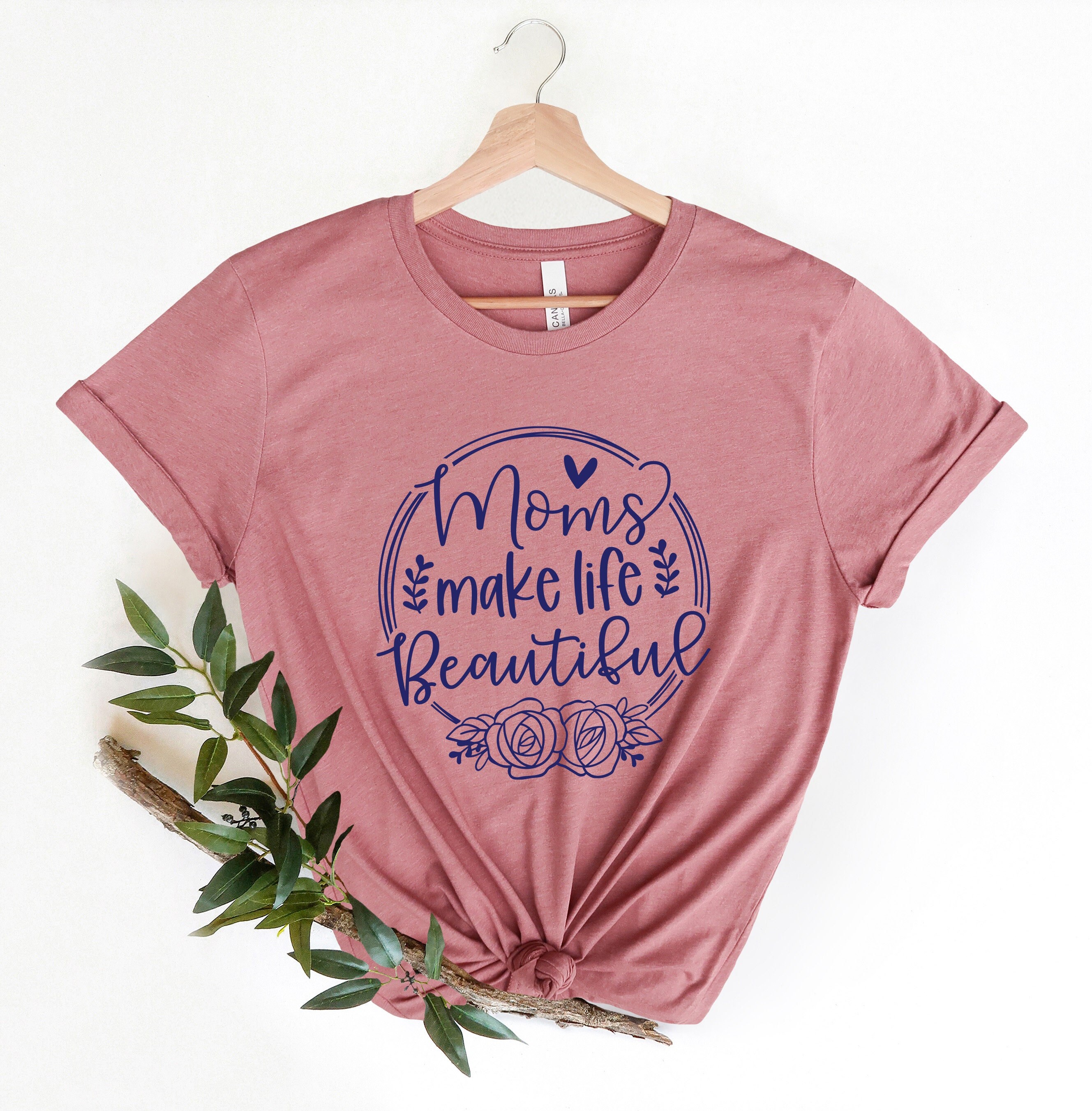 Moms Make Life Beautiful T-Shirt, Mom Shirt, Mama Shirt, Premium Shirt 20