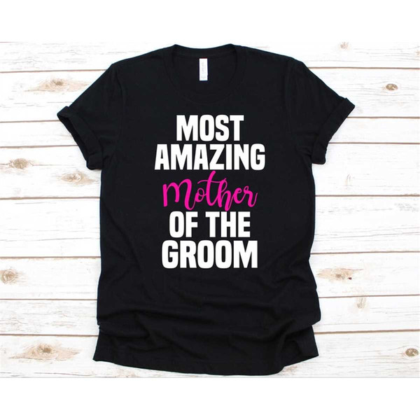 Most Amazing Mother Of The Groom Shirt, Mom Shirt, Mama Shirt, Mother'S Day Shirt, Mother'S Day Gift