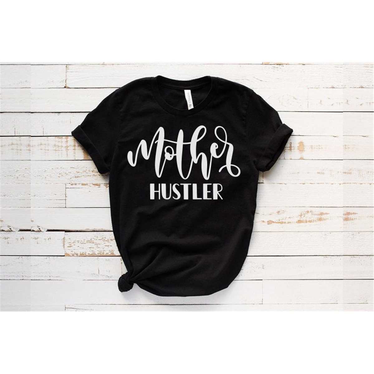 Mother Hustler Shirt, Mom Shirt, Mama Shirt, Premium Shirt 5