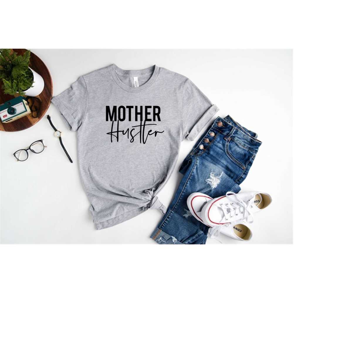 Mother Hustler Shirt, Mom Tee , Mama Shirt, Mother'S Day Shirt, Mother'S Day Gift
