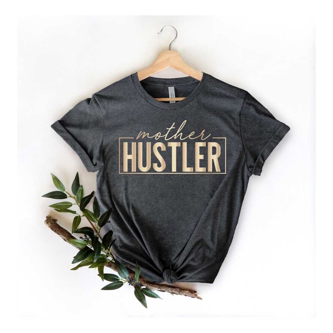 Mother Hustler T-Shirt, Mom Shirt, Mama Shirt, Premium Shirt 2