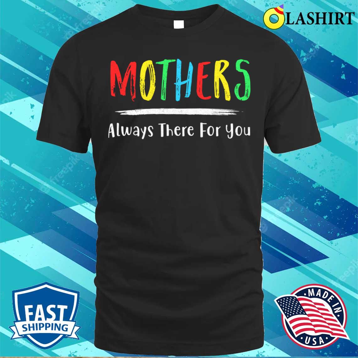 Mother Is Always There Shirt, Mom Shirt, Mama Shirt, Shirt For Mom