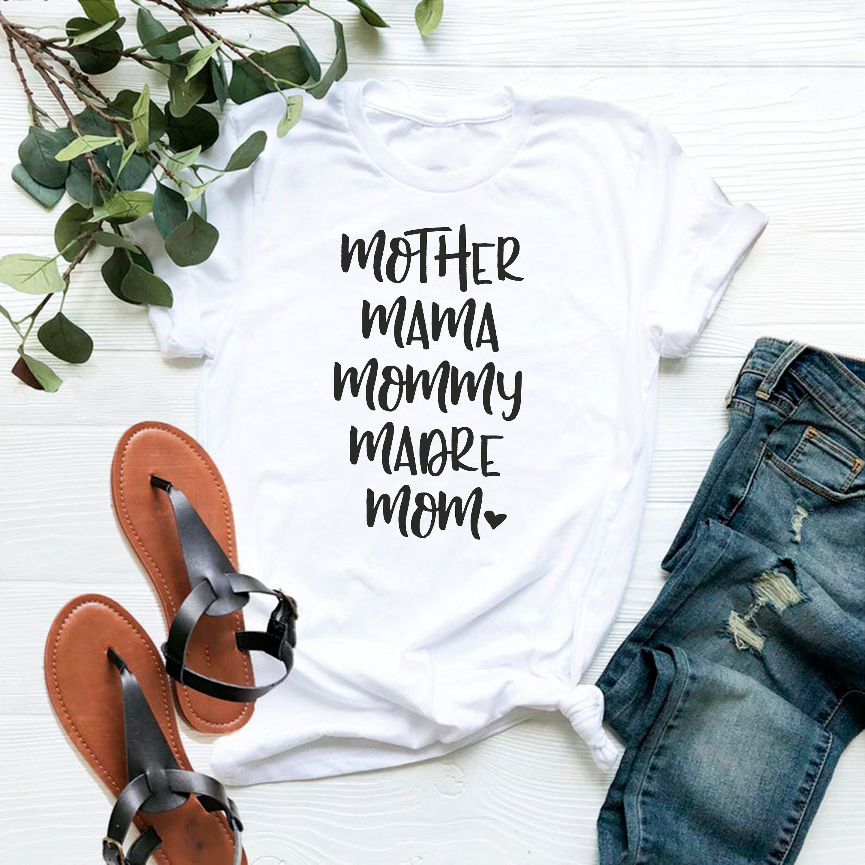 Mother Mama Mommy Madre Mom T-Shirt, Mom Shirt, Mama Shirt, Premium Shirt 18