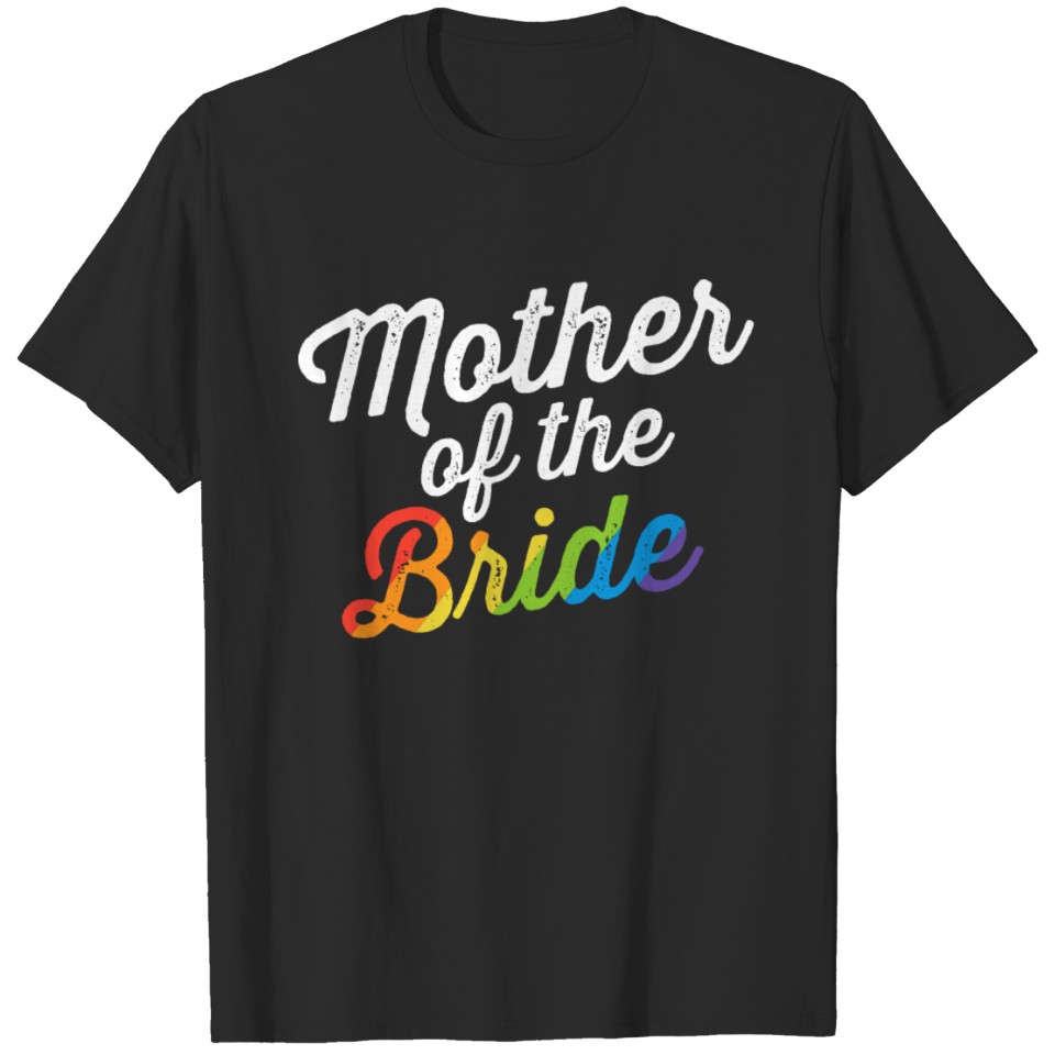 Mother Of The Bride Lgbt Gay Lesbian Wedding Gift For Mom T-Shirt
