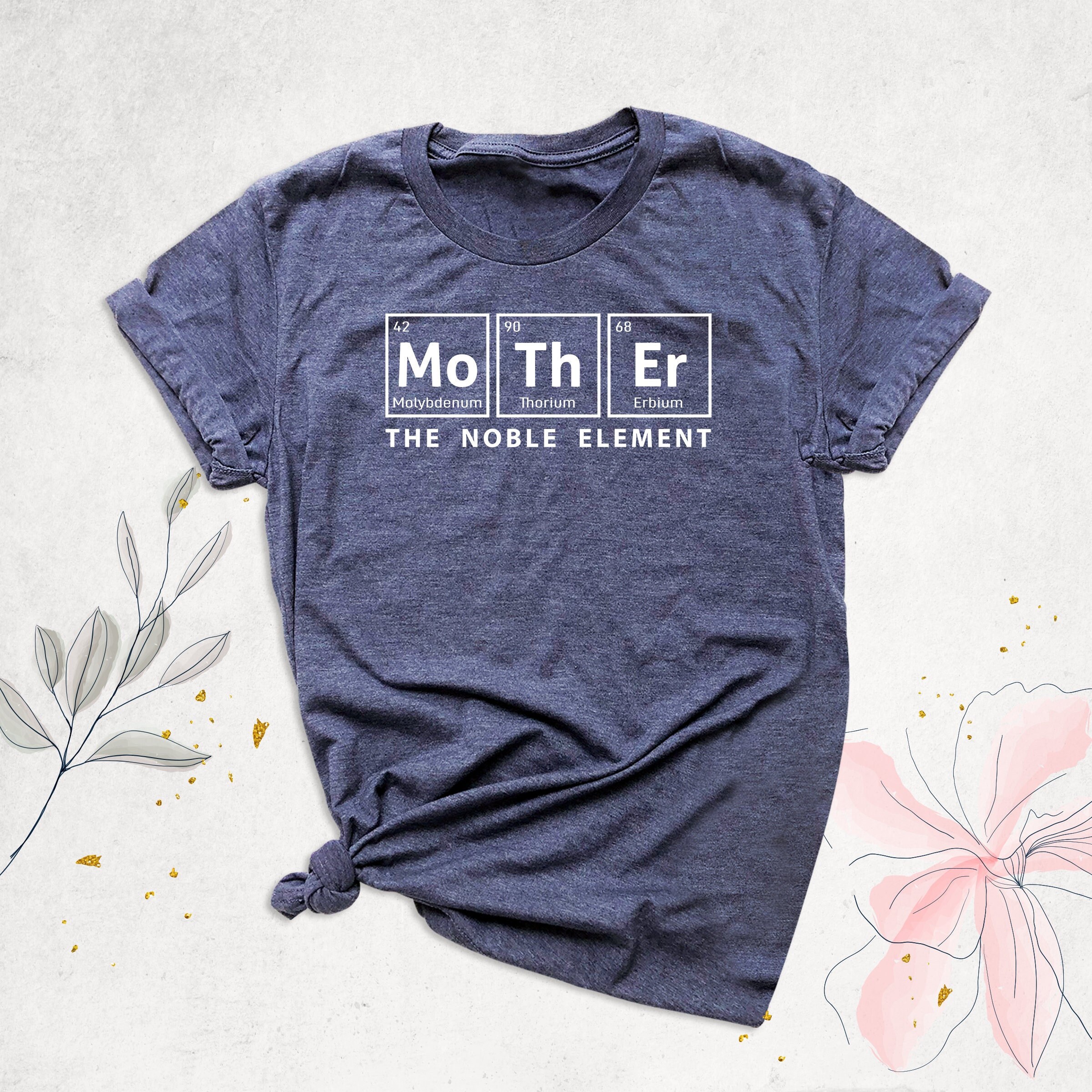 Mother Periodic Table T-Shirt, Mom Shirt, Mama Shirt, Premium Shirt 21