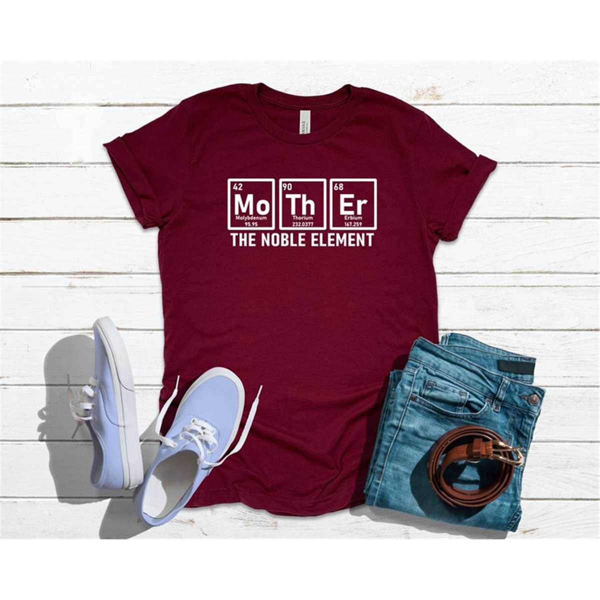 Mother The Noble Element T-Shirt, Mom Shirt, Mama T- Shirt, Premium Shirt
