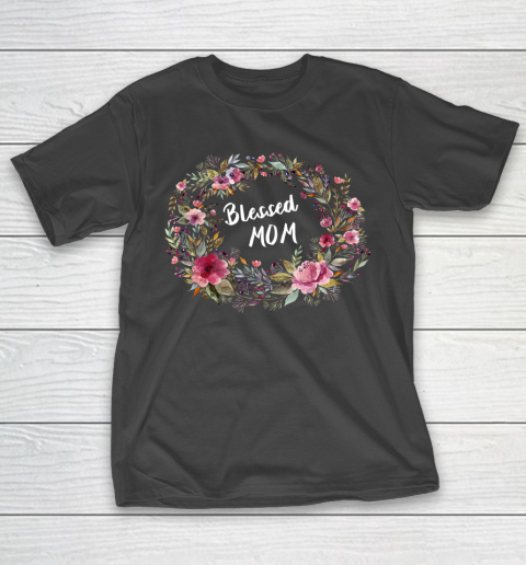 Mother's Day Funny Gift Ideas Apparel Blessed Mom Gift Mothers Day T Shirt T-Shirt
