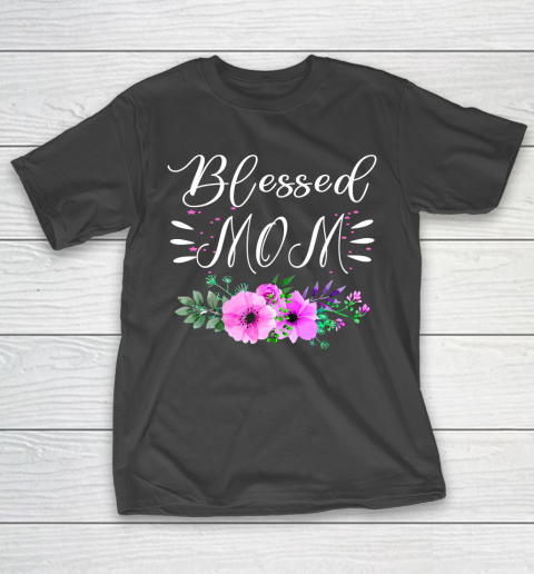 Mother's Day Funny Gift Ideas Apparel Blessed Mom Shirt Mothers Day Gift T Shirt T-Shirt