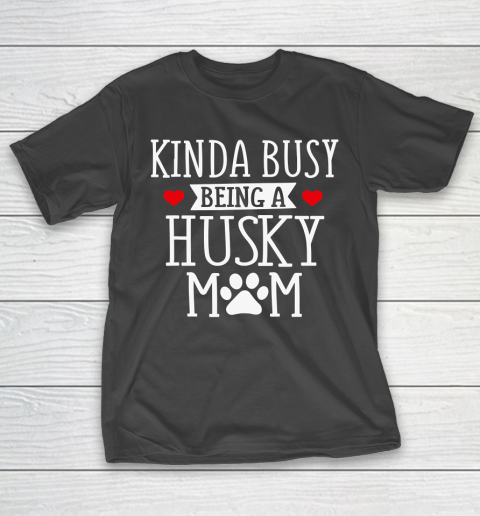 Mother's Day Funny Gift Ideas Apparel Busy Husky Mom Funny Husky Shirt Gift For Mothers Day T Sh T-Shirt