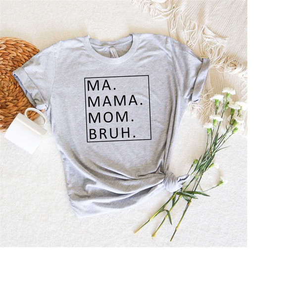 Mother'S Day Shirt, Ma Mama Mom Bruh Shirt, Mom Shirt, Mama Shirt, Mother'S Day Shirt, Shirt For Mom
