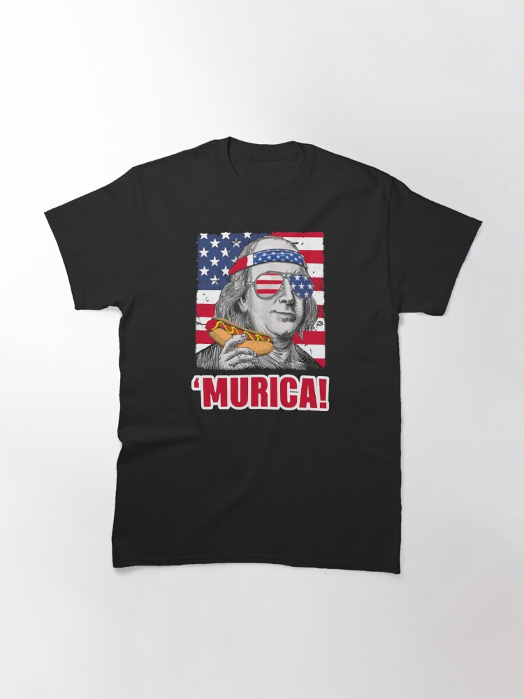 Murica Benjamin Franklin Hot Dog Classic T-Shirt July 4Th Tshirt, July 4Th Tee, Independence Premium Shirt