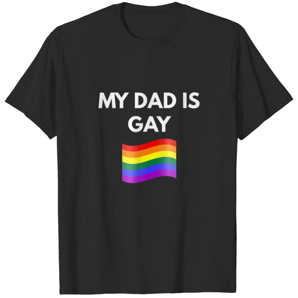 My Dad Is Gay - Gay Lgbt Pride T-Shirt