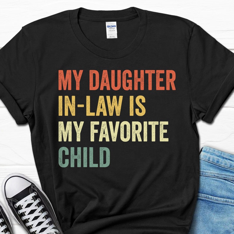 My Daughter In-Law Is My Favorite Child T-Shirt, Mom Shirt, Mama Shirt, Premium Shirt 29