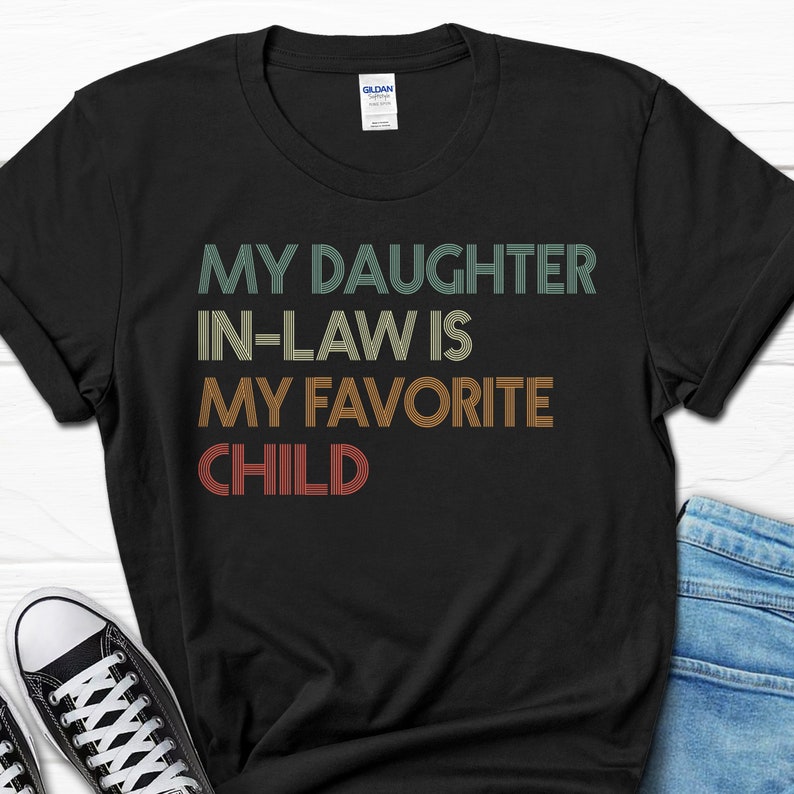My Daughter In-Law Is My Favorite Child T-Shirt, Mom Shirt, Mama Shirt, Premium Shirt 9
