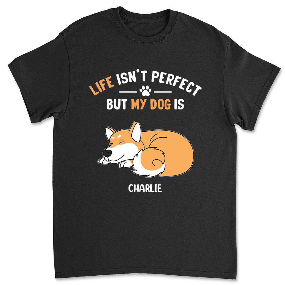 My Dog Is Perfect T-Shirts