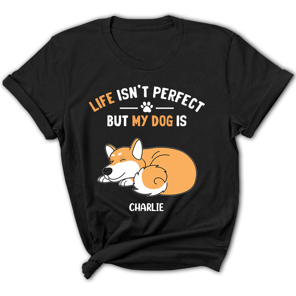 My Dog Is Perfect T-Shirts