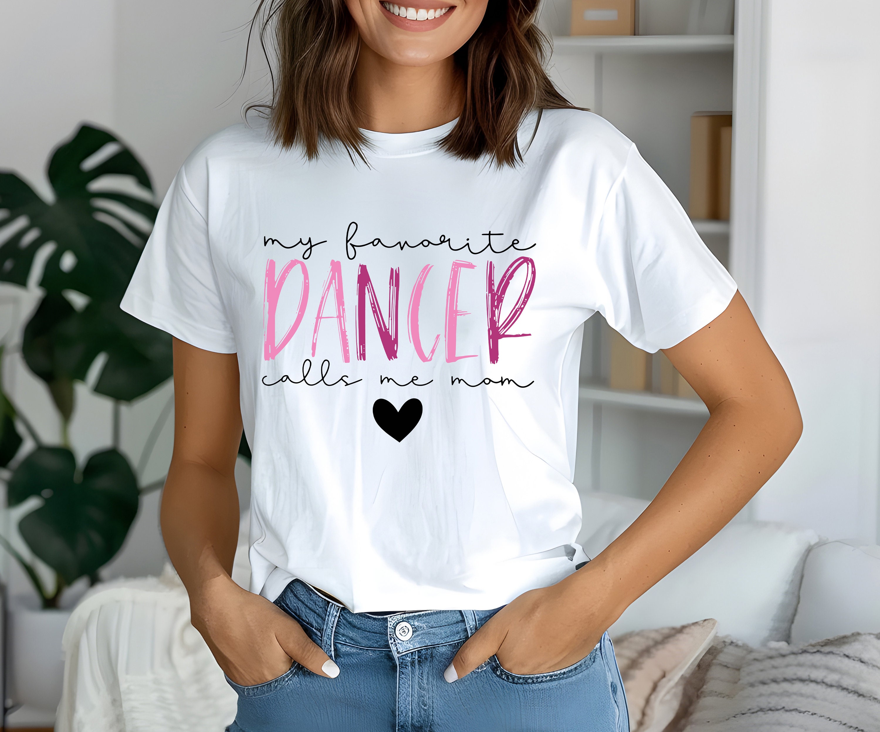 My Favorite Dancer Calls Me Mom Dance Mama Shirt, Mom Shirt, Mama Shirt, Mother's Day Shirt, Shirt For Mom