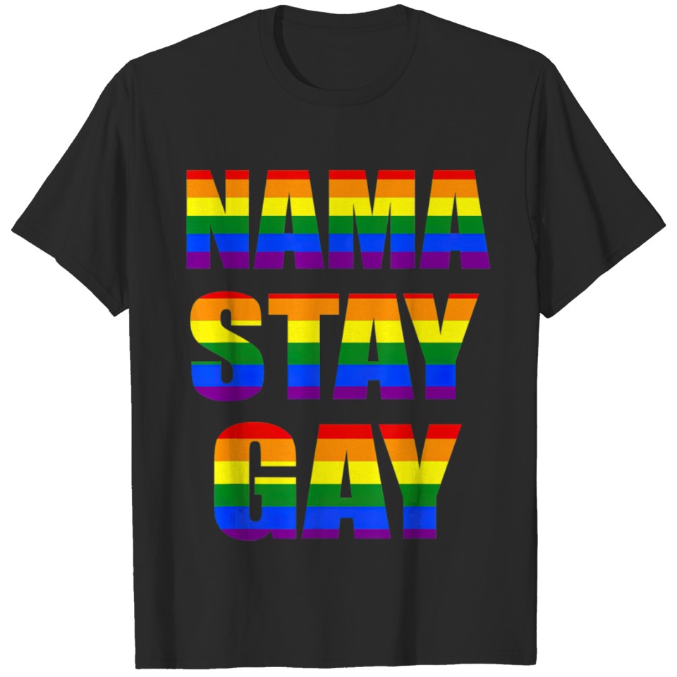 Nama Stay Gay Gay Pride Lgbt Pride Rainbow Flag T-Shirt