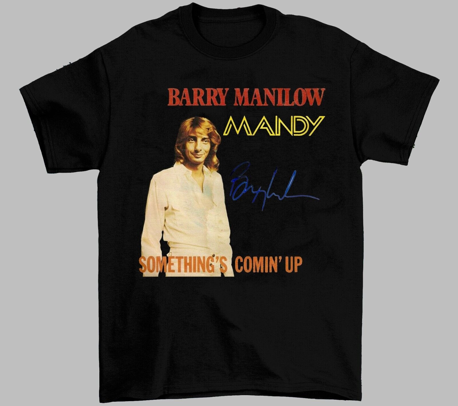 New Barry Manilow Signature Something S Comin Up Concert Tour T-Shirt, Fan Shirt, Classic Style Shirt