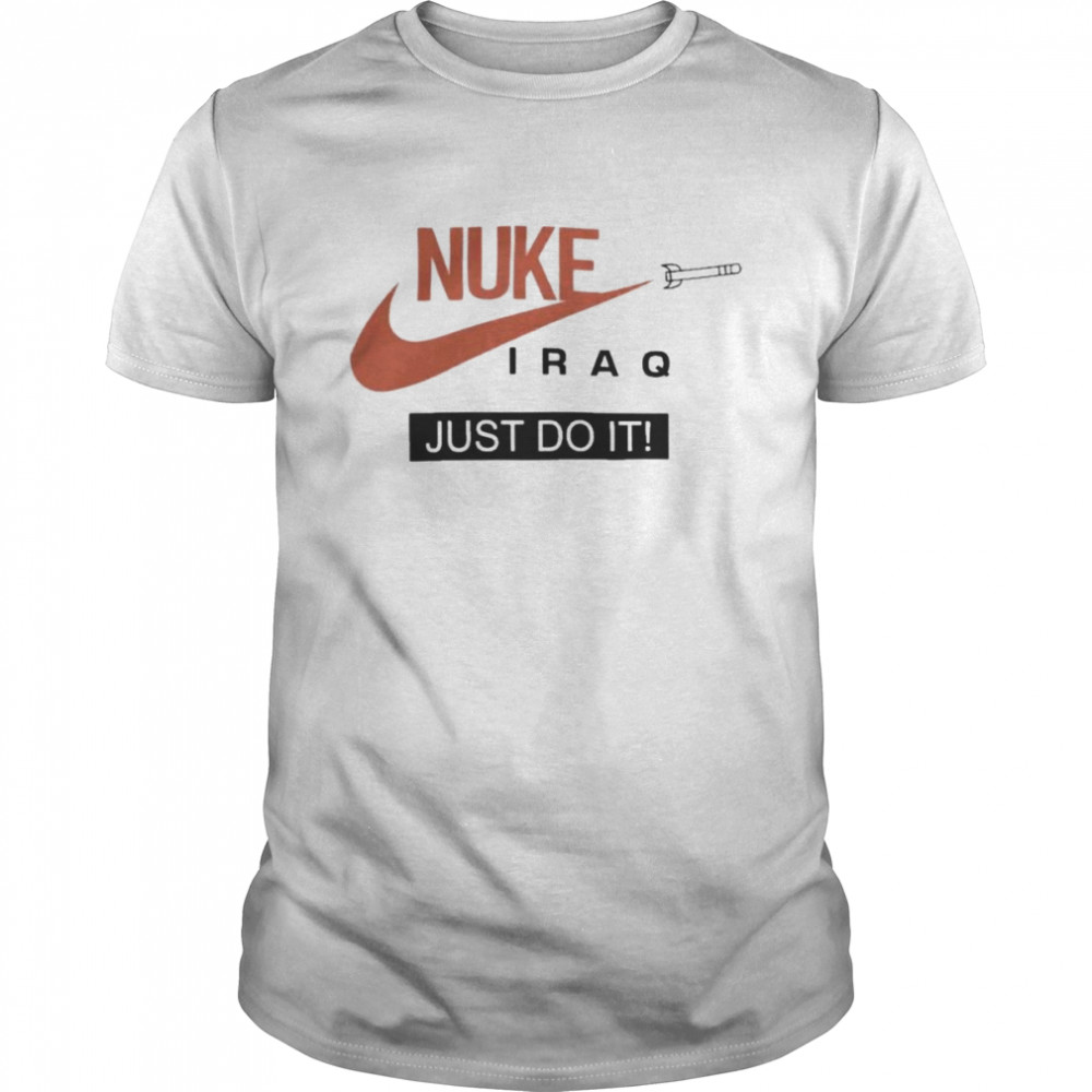 Nike Nuke Iraq Just Do Ishirt, Premium Shirt