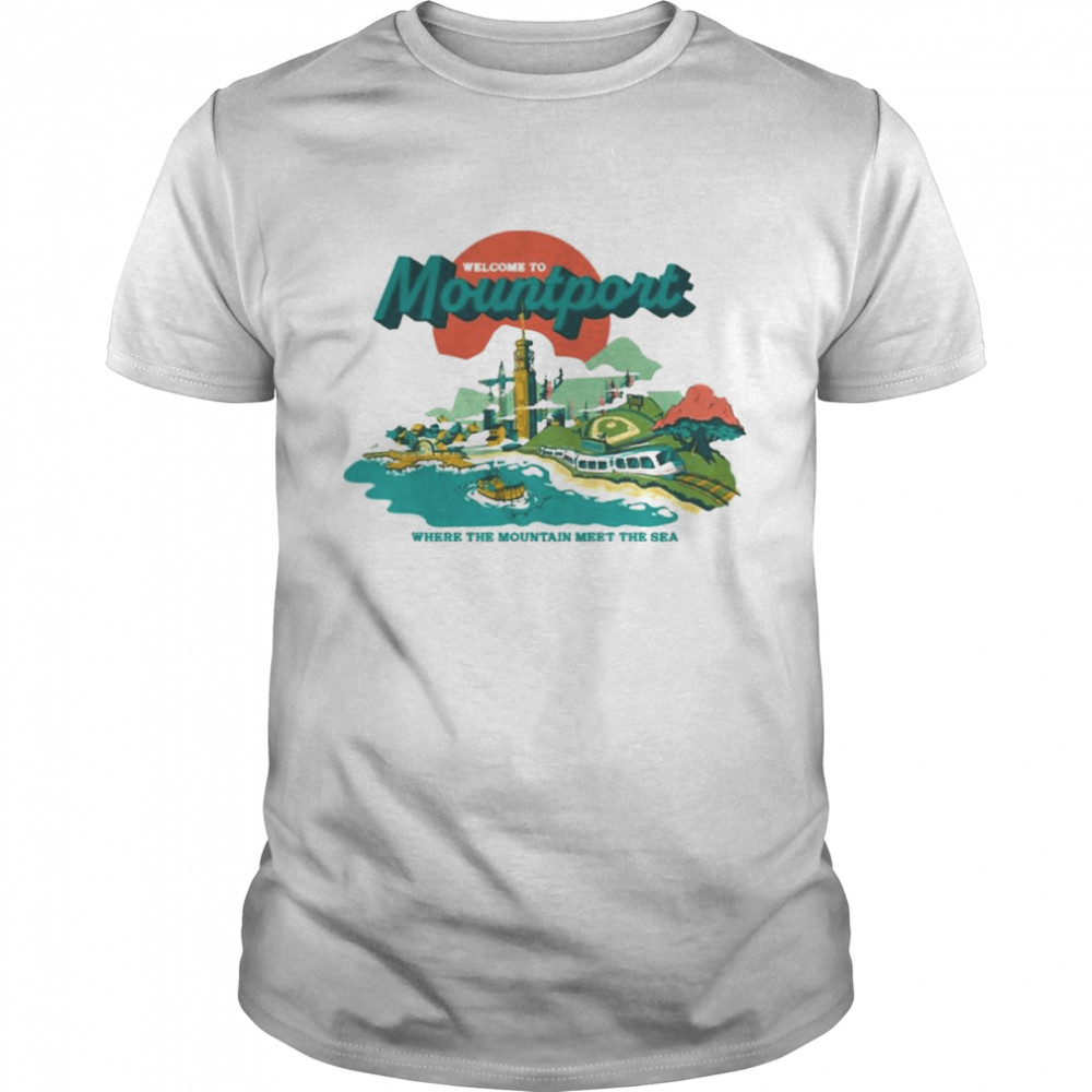 Welcome To Mountport Where The Mountains Meet The Sea Dropout Store Mountport Souvenir Shirt, Premium Shirt