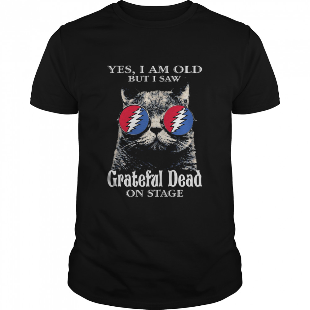 Yes I Am Old But I Saw Grateful Dead On Stage Shirt, Premium Shirt